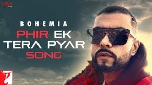 Phir Ek Tera Pyar| Bohemia Lyrics