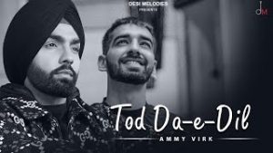 Tod Da E Dil| Ammy Virk Lyrics