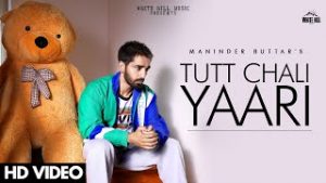 Tutt Chali Yaari| Maninder Buttar Lyrics