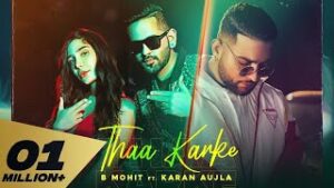 Thaa Karke| B Mohit ft.Karan Aujla Lyrics