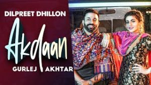 Akdaan| Dilpreet Dhillon Gurlej Akhtar Lyrics