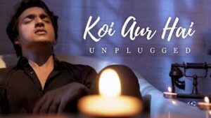 Koi Aur Hai Unplugged| Tanzeel Khan Lyrics
