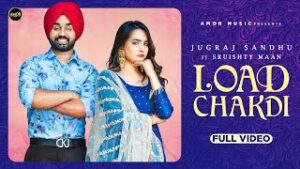 Load Chakdi| Jugraj Sandhu Lyrics