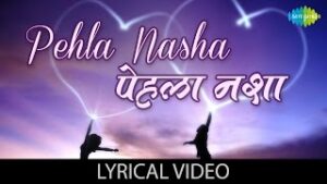 Pehla Nasha| Udit Narayan Sadhana Sargam Lyrics