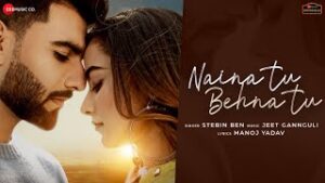 Naina Tu Behna Tu| Stebin Ben Lyrics