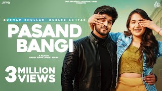 Pasand Bangi| Gurnam Bhullar Lyrics