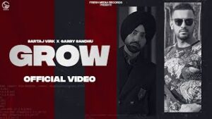 Song Grow from the latest punjabi songs sung by Garry Sandhu Sartaj Virk lyrics written by Garry Sandhu Homeboy music given by Yeah Proof