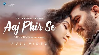 Aaj Phir Se| Gajendra Verma Lyrics