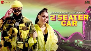 2 Seater Car| Kanika kapoor Happy Singh Lyrics