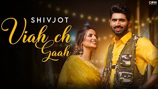 Viah Ch Gaah| Shivjot ft Gurlej Akhtar Lyrics