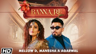 Banna Re| Mellow D Manesha A Agarwal Lyrics