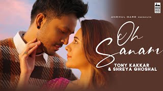 Oh Sanam Hindi| Tony Kakkar Shreya Ghoshal Lyrics