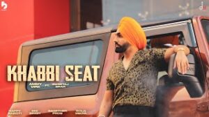 Khabbi Seat Punjabi| Ammy Virk Lyrics