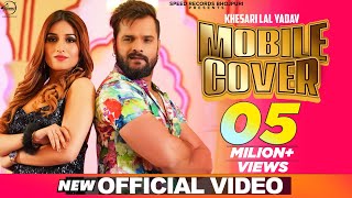 Mobile Cover| Khesari Lal Yadav Shilpi Raj Lyrics