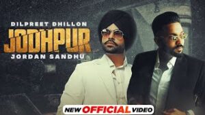 Jodhpur Punjabi| Dilpreet Dhillon Jordan Sandhu Lyrics