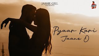 Pyaar Kari Jaane O| Jassie gill Lyrics