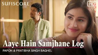 Aaye Hain Samjhane Log| Papon Lyrics