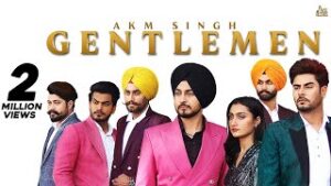 Gentlemen| AKM Singh Lyrics