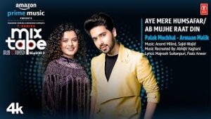 Aye Mere Humsafar / Ab Mujhe Raat Din| Armaan Malik Palak Muchhal Lyrics