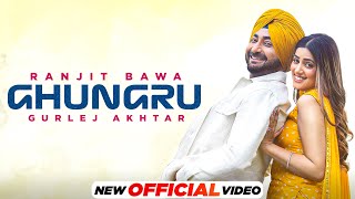 Ghungru| Ranjit Bawa Gurlez Akhtar Lyrics