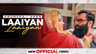 Laaiyan Laaiyan| Ahen ft Anumeha Bhaskar Lyrics