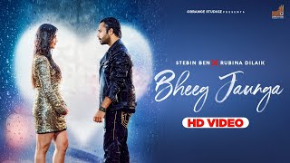 Bheeg Jaunga Hindi| Stebin Ben Lyrics