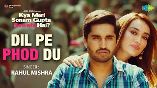 Dil Pe Phod Du| Rahul Mishra Lyrics