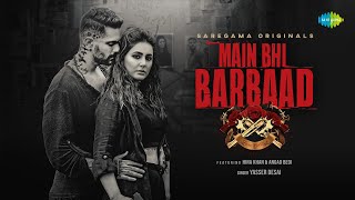 Main Bhi Barbaad Hindi| Yasser Desai Lyrics