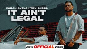 It Ain't Legal| Karan Aujla Gurlez Akhtar Lyrics