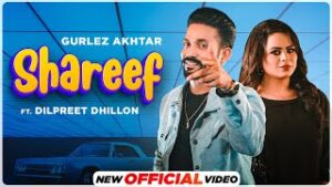 Shareef| Dilpreet Dhillon Gurlej Akhtar Lyrics
