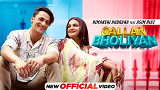 Gallan Bholiyan| Himanshi Khurana Asim Riaz Lyrics