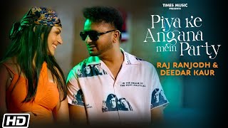 Piya Ke Angana Mein Party| Raj Ranjodh Lyrics