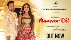 Manzoor Dil Hindi| Pawandeep Rajan Arunita Kanjilal Lyrics