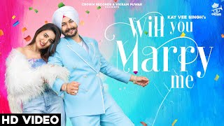 Will You Marry Me| Kay Vee Singh Lyrics
