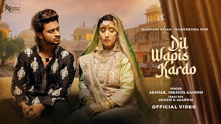 Dil Wapis Kar Do| Akshar Nikhita Gandhi Lyrics