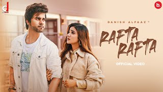 Rafta Rafta| Danish Alfaaz Lyrics