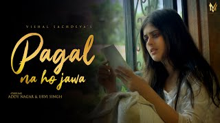 Pagal Na Hojawa| Vishal Sachdeva Lyrics