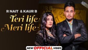 Teri Life Meri Life| R Nait Kaur B Lyrics