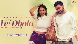 Ve Dhola| Prabh Gill Lyrics