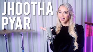 Jhootha Pyar Cover By| Emma Heesters Lyrics