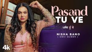 Pasand Tu Ve| Nisha Bano Lyrics
