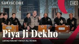 Piya Ji Dekho| Ustad Rahat fateh ali khan Lyrics