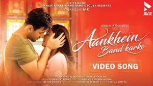 Aankhein Band Karke| Abhi Dutt Lyrics
