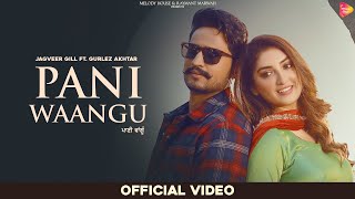 Pani Waangu - Jagvir Gill Gurlez Akhtar Lyrics