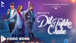 Dil Tujhko Chahe - Abhi Dutt Lyrics