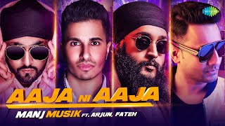 Aaja Ni Aaja - Manj Musik Arjun Fateh Lyrics
