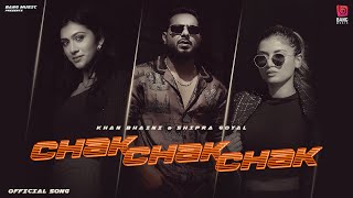 Chak Chak Chak - Khan Bhaini Shipra Goyal Lyrics