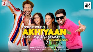 Akhiyaan Na Akhiyaan - Asees Kaur Goldie Sohel Lyrics