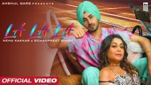 La La La - Neha Kakkar RohanPreet Singh Song Lyrics