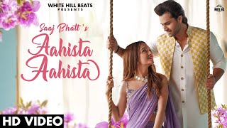 Aahista Aashista - Saaj Bhatt Lyrics